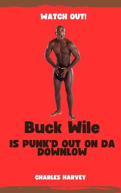 Buck Wile is Punk'd Out On Da Downlow (Buck Wile Stories, #1) (eBook, ePUB) - Harvey, Charles