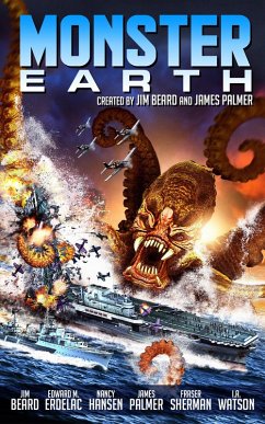 Monster Earth (eBook, ePUB) - Hansen, Nancy; McGinnis, Jeff; Watson, I. A.; Erdelac, Edward M.; Sherman, Fraser; Beard, Jim; Palmer, James