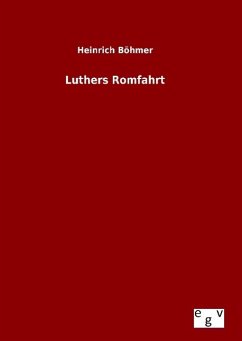 Luthers Romfahrt - Böhmer, Heinrich