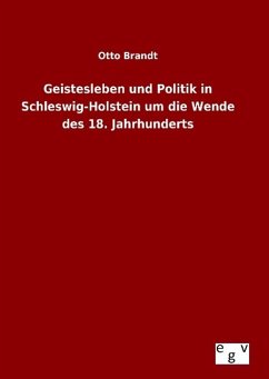 Geistesleben und Politik in Schleswig-Holstein um die Wende des 18. Jahrhunderts - Brandt, Otto