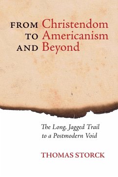 From Christendom to Americanism and Beyond - Storck, Thomas