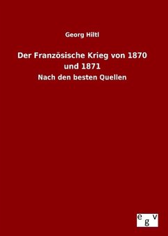 Der Französische Krieg von 1870 und 1871 - Hiltl, Georg