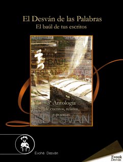 III Antología de El Desván de las Palabras (eBook, ePUB) - Vázquez Ortiz, Alejandro; Ilitch, Ivan; Angelcaído; Felices Otal, Amaya; Almonacid, Andrés; Wallffiguer, Daniela; Zaragozá Avilés, Néstor; Briones Torres, Antonio; Belarte de la Asunción, Asunción; Alba Hualde, Carlos Manuel; Cabada, María; Caram Suárez, Yazmín; Aleceia; Larvastar