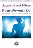 Apprendre à Mixer Pour Devenir DJ (eBook, ePUB)