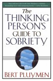 The Thinking Person's Guide to Sobriety (eBook, ePUB) The Thinking Person's Guide to Sobriety (eBook, ePUB)