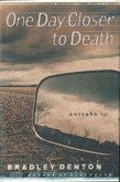 One Day Closer To Death (eBook, ePUB) One Day Closer To Death (eBook, ePUB)
