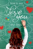 How to Say I Love You Out Loud (eBook, ePUB)