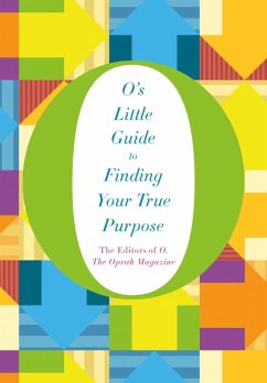 O's Little Guide to Finding Your True Purpose (eBook, ePUB) - O, The Oprah Magazine