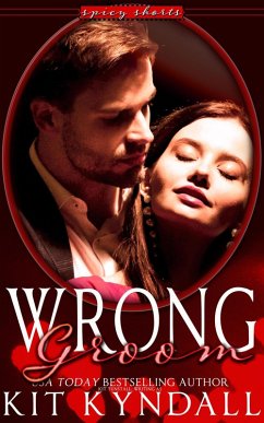 Wrong Groom (SpicyShorts) (eBook, ePUB) - Kyndall, Kit