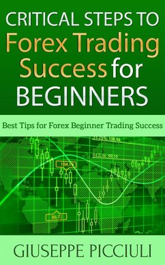 Critical Steps to Forex Trading Success for Beginners (eBook, ePUB) - Picciuli, Giuseppe