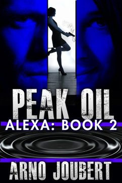 Alexa : Book 2 : Peak Oil (Alexa - The Series, #2) (eBook, ePUB) - Joubert, Arno