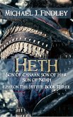 Heth Son of Canaan Son of Ham, Son of Noah (Ephron the Hittite, #3) (eBook, ePUB)