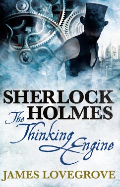 Sherlock Holmes - The Thinking Engine (eBook, ePUB) - Lovegrove, James