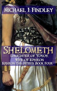 Shelometh Daughter of Yovov (Ephron the Hittite, #4) (eBook, ePUB) - Findley, Michael J.