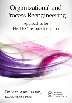 Organizational and Process Reengineering (eBook, PDF) - Larson Fache Fhimss Dshs, Jean Ann