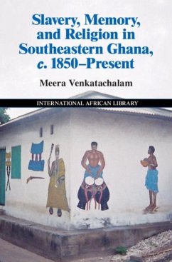 Slavery, Memory and Religion in Southeastern Ghana, c.1850-Present (eBook, PDF) - Venkatachalam, Meera