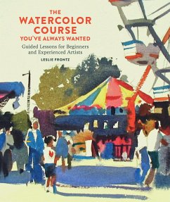 The Watercolor Course You've Always Wanted (eBook, ePUB) - Frontz, Leslie