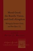 Moral Good, the Beatific Vision, and God's Kingdom (eBook, PDF)
