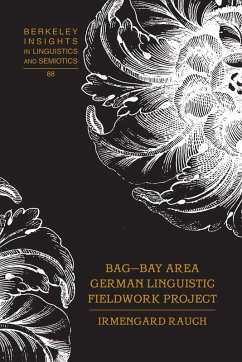 BAG - Bay Area German Linguistic Fieldwork Project (eBook, PDF) - Rauch, Irmengard
