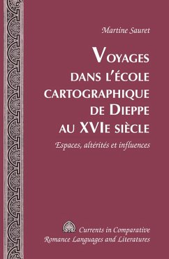 Voyages dans l'ecole cartographique de Dieppe au XVI e siecle (eBook, PDF) - Sauret, Martine