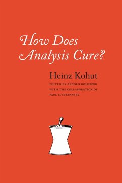 How Does Analysis Cure? (eBook, ePUB) - Heinz Kohut, Kohut