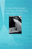 Tear in the Curtain: The Musical Diplomacy of Erzsebet Szonyi (eBook, PDF)