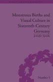 Monstrous Births and Visual Culture in Sixteenth-Century Germany (eBook, ePUB)