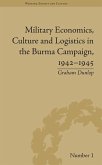 Military Economics, Culture and Logistics in the Burma Campaign, 1942-1945 (eBook, ePUB)