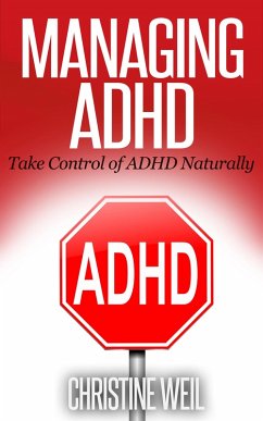Managing ADHD: Take Control of ADHD Naturally (Natural Health & Natural Cures Series) (eBook, ePUB) - Weil, Christine