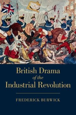 British Drama of the Industrial Revolution (eBook, PDF) - Burwick, Frederick