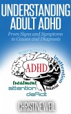 Understanding Adult ADHD: From Signs and Symptoms to Causes and Diagnosis (Natural Health & Natural Cures Series) (eBook, ePUB)