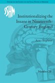 Institutionalizing the Insane in Nineteenth-Century England (eBook, ePUB) Institutionalizing the Insane in Nineteenth-Century England (eBook, ePUB)
