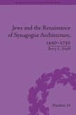 Jews and the Renaissance of Synagogue Architecture, 1450-1730 (eBook, PDF)