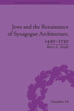 Jews and the Renaissance of Synagogue Architecture, 1450-1730 (eBook, PDF) - Stiefel, Barry L