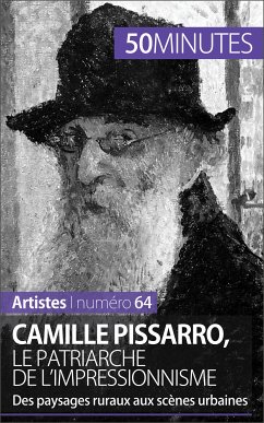 Camille Pissarro, le patriarche de l'impressionnisme (eBook, ePUB) - Wauthion, Thibaut; 50minutes