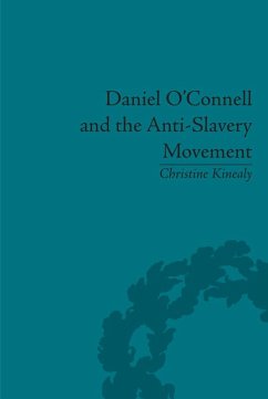 Daniel O'Connell and the Anti-Slavery Movement (eBook, PDF) - Kinealy, Christine