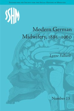 Modern German Midwifery, 1885-1960 (eBook, PDF) - Fallwell, Lynne