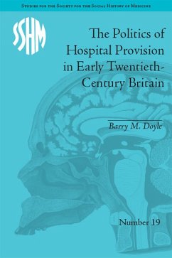 The Politics of Hospital Provision in Early Twentieth-Century Britain (eBook, PDF) - Doyle, Barry M