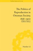 The Politics of Reproduction in Ottoman Society, 1838-1900 (eBook, PDF)