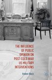 The Influence of Public Opinion on Post-Cold War U.S. Military Interventions (eBook, PDF)