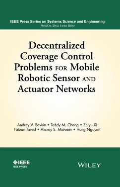 Decentralized Coverage Control Problems For Mobile Robotic Sensor and Actuator Networks (eBook, ePUB) - Savkin, Andrey V.; Cheng, Teddy M.; Xi, Zhiyu; Javed, Faizan; Matveev, Alexey S.; Nguyen, Hung