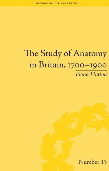 The Study of Anatomy in Britain, 1700-1900 (eBook, PDF) The Study of Anatomy in Britain, 1700-1900 (eBook, PDF)