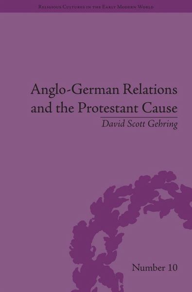 Anglo-German Relations and the Protestant Cause (eBook, ePUB) Anglo-German Relations and the Protestant Cause (eBook, ePUB)