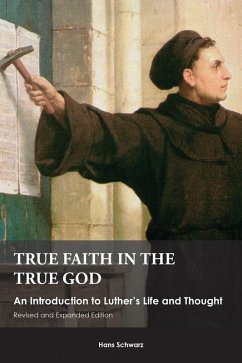 True Faith in the True God (eBook, ePUB) - Schwarz, Hans