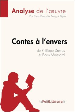 Contes à l'envers de Philippe Dumas et Boris Moissard (Analyse de l'oeuvre) (eBook, ePUB) - Lepetitlitteraire; Pinaud, Elena; Pépin, Margot