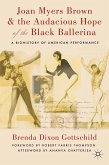 Joan Myers Brown and the Audacious Hope of the Black Ballerina (eBook, PDF)