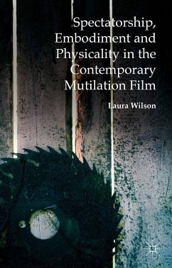 Spectatorship, Embodiment and Physicality in the Contemporary Mutilation Film (eBook, PDF) - Wilson, Laura