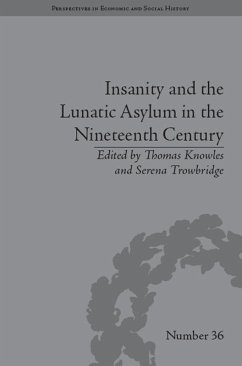 Insanity and the Lunatic Asylum in the Nineteenth Century (eBook, PDF) - Trowbridge, Serena