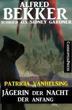 Patricia Vanhelsing, Jägerin der Nacht: Der Anfang (eBook, ePUB) - Bekker, Alfred