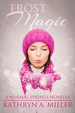 Frost Magic (Normal Springs, #1) (eBook, ePUB) - Miller, Kathryn A.